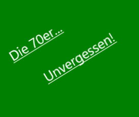 Die 70er unvergessen